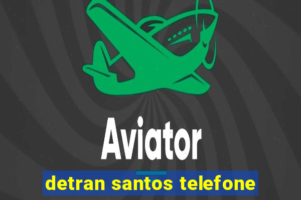 detran santos telefone